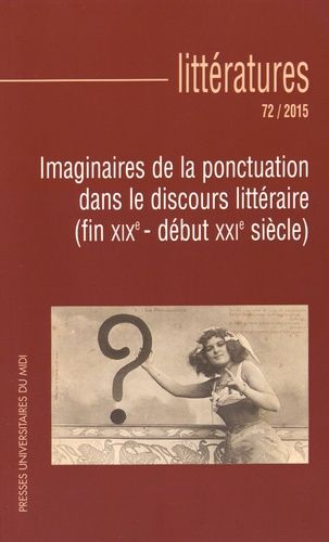 Emprunter Littératures N° 72/2015 : Imaginaire de la ponctuation dans le discours littéraire (fin XIXe - début livre