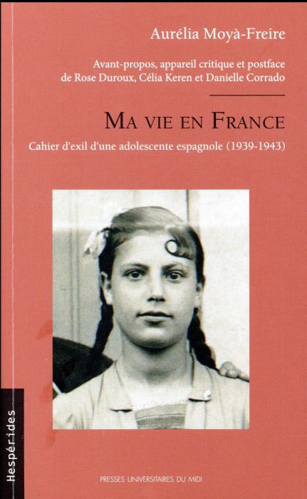 Emprunter Ma vie en France. Cahier d'exil d'une adolescente espagnole (1939-1943) livre