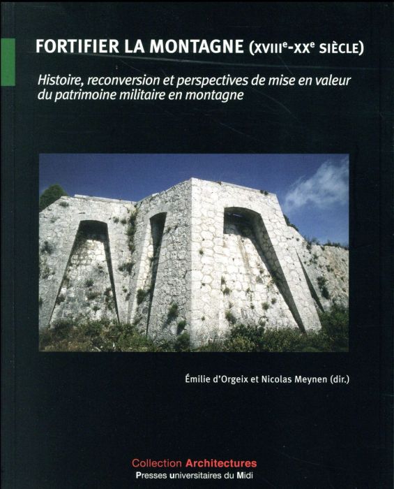 Emprunter Fortifier la montagne (XVIIIe-XXe siècle). Histoire, reconversion et perspectives de mise en valeur livre