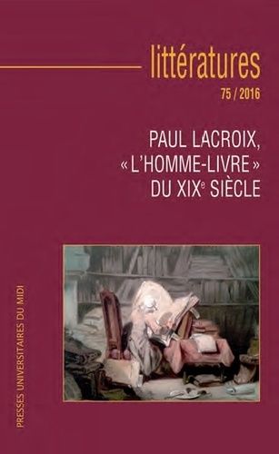 Emprunter Littératures N° 75/2016 : Paul Lacroix, 