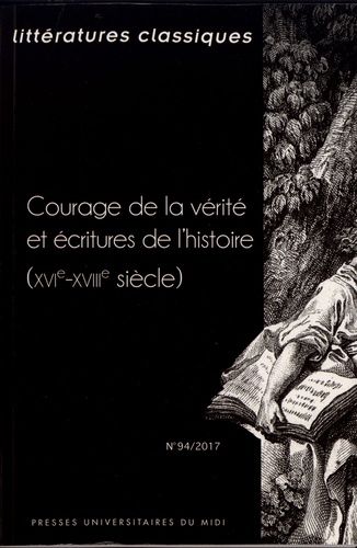 Emprunter Littératures classiques N° 94/2017 : Courage de la vérité et écritures de l'histoire (XVIe-XVIIIe si livre