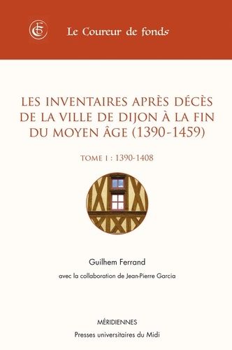 Emprunter Les inventaires après décès de la ville de Dijon à la fin du Moyen Age (1390-1450). Tome 1, 1390-140 livre