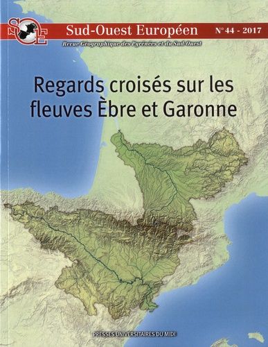 Emprunter Sud-Ouest Européen N° 44 : Regards croisés sur les fleuves Ebre et Garonne livre