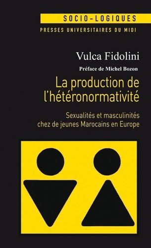 Emprunter La production de l'hétéronormativité. Sexualités et masculinités chez de jeunes Marocains en Europe livre