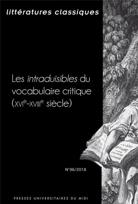 Emprunter Littératures classiques N° 96/2018 : Les intraduisibles du vocabulaire critique (XVIe-XVIIIe siècle) livre