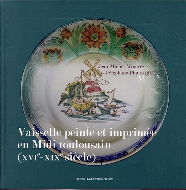 Emprunter Vaisselle peinte et imprimée en Midi toulousain (XVIe-XIXe siècle) livre