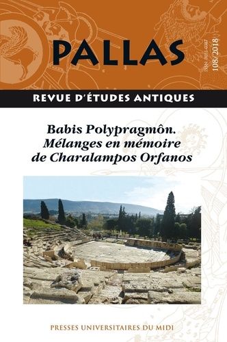 Emprunter Pallas N° 108/2018 : Babis Polypragmôn. Mélanges en mémoire de Charalampos Orfanos livre