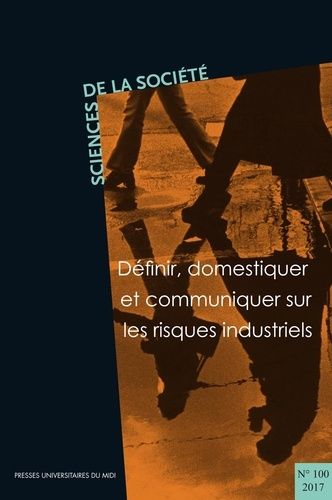 Emprunter Sciences de la Société N° 100 / 2017 : Définir, domestiquer et communiquer sur les risques industrie livre