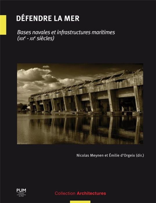 Emprunter Défendre la mer. Bases navales et infrastructures maritimes (XIXe-XXe siècles) livre