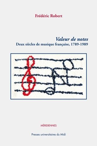 Emprunter Valeur de notes. Deux siècles de musique française (1789-1989) livre