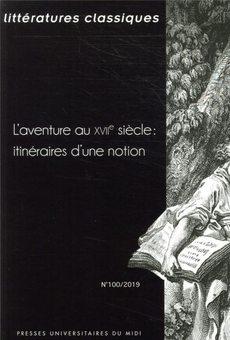 Emprunter Littératures classiques N° 100/2019 : L'aventure au XVIIe siècle : itinéraires d'une notion livre