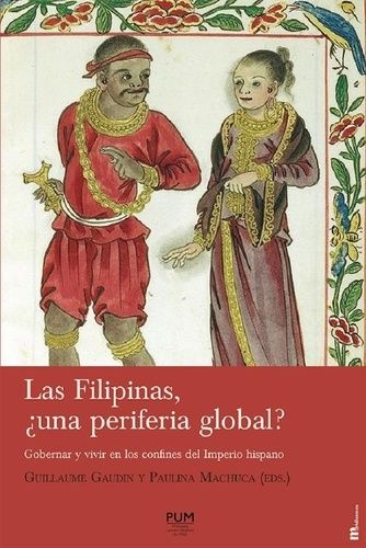 Emprunter Las Filipinas, una periferia global ? Gobernar y vivir en los confines del Imperio hispano, Textes e livre