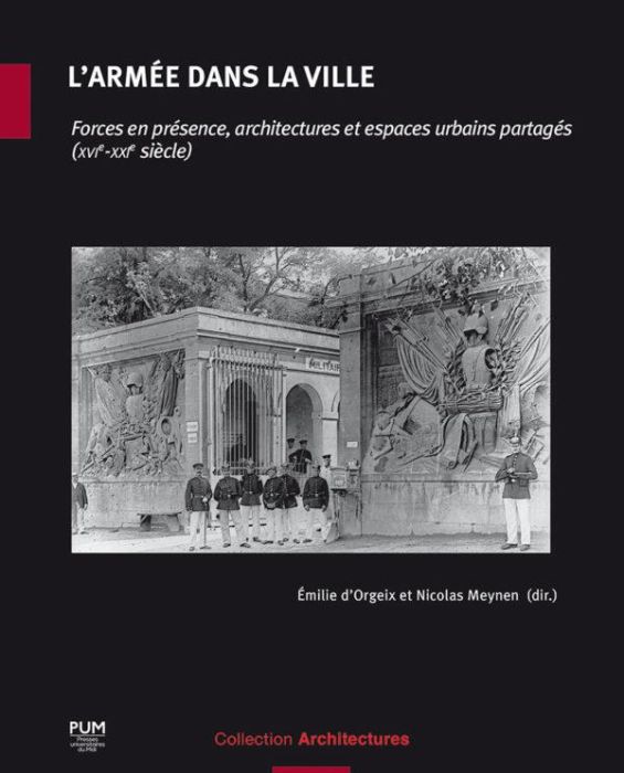 Emprunter L'armée dans la ville. Forces en présence, architectures et espaces urbains partagés (XVIe-XXIe sièc livre