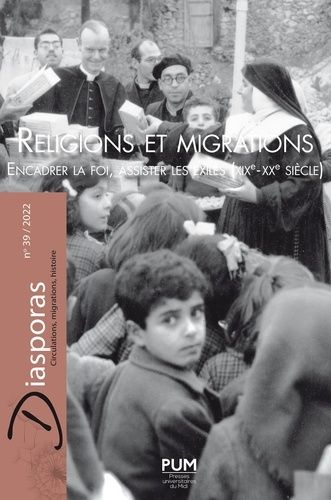 Emprunter Diasporas N° 39/2022 : Religions et migrations. Encadrer la foi, assister les exilés (XIXe-XXe siècl livre