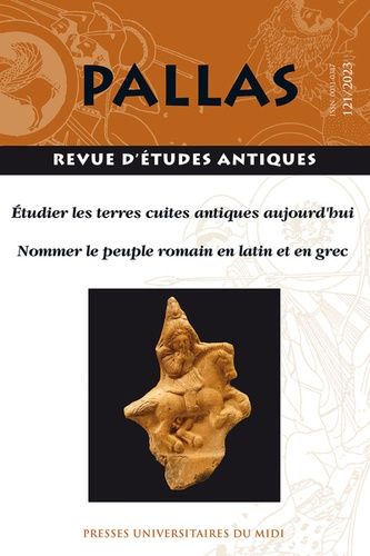 Emprunter Pallas N° 121/2023 : Etudier les terres cuites antiques aujourd'hui %3B Nommer le peuple romain en lat livre