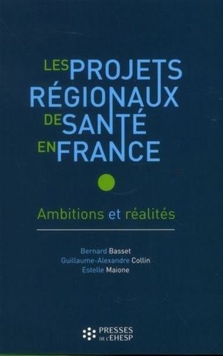 Emprunter Les projets régionaux de santé en France. Ambitions et réalités livre