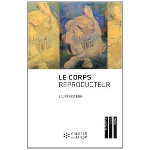 Emprunter Le corps reproducteur. Dynamiques de genre et pratiques reproductives livre