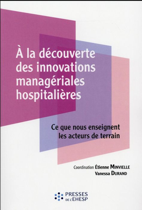 Emprunter A la découverte des innovations managériales hospitalières. Ce que nous enseignent les acteurs de te livre