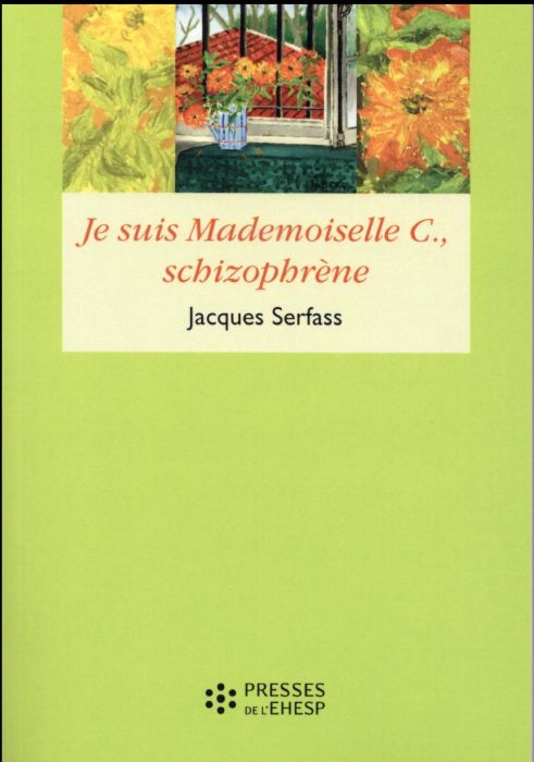 Emprunter Je suis Mademoiselle C., schizophrène. Double narration thérapeutique livre