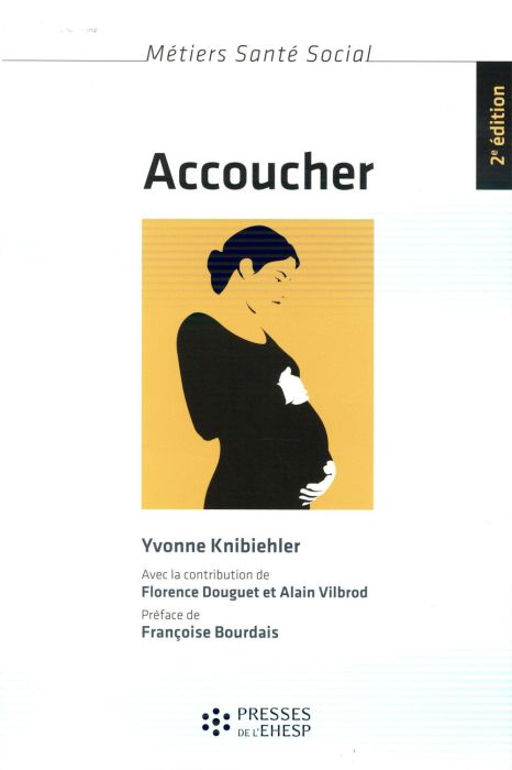 Emprunter Accoucher. Femmes, sages-femmes et médecins depuis le milieu du XXe siècle, 2e édition livre