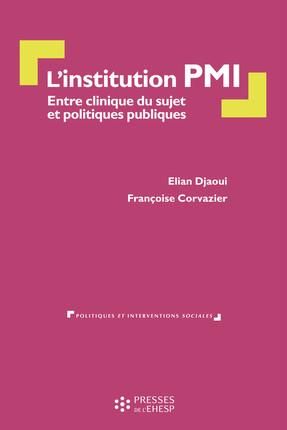 Emprunter L'institution PMI. Entre clinique du sujet et politique publique livre