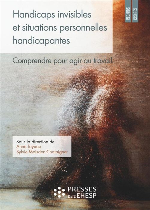 Emprunter Handicaps invisibles et situations personnelles handicapantes. Comprendre pour agir au travail livre