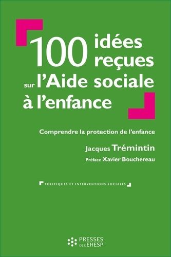 Emprunter 100 idées reçues sur l'Aide sociale à l'enfance. Comprendre la protection de l'enfance livre