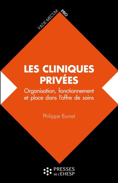 Emprunter Les cliniques privées. Organisation, fonctionnement et place dans l'offre de soins livre