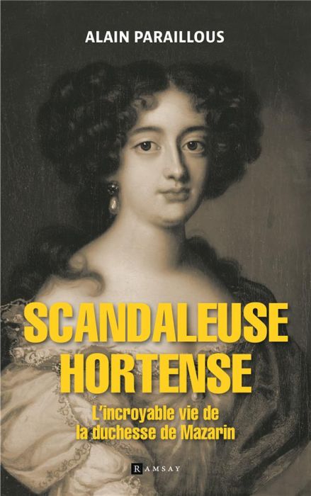 Emprunter Scandaleuse Hortense. L'incroyable vie de la duchesse de Mazarin livre