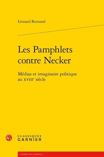 Emprunter LES PAMPHLETS CONTRE NECKER MEDIAS ET IMAGINAIRE POLITIQUE AU XVIIIE SIECLE livre