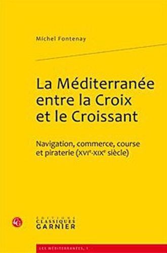 Emprunter MEDITERRANEE ENTRE CROIX CROISSANT - NAVIGATION COMMERCE COURSE PIRATERIE XVIE-XIXE SIECLE livre