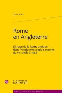 Emprunter ROME EN ANGLETERRE L IMAGE DE LA ROME ANTIQUE DANS L ANGLETERRE ANGLO SAXONNE DU VIIE SIECLE A 1066 livre