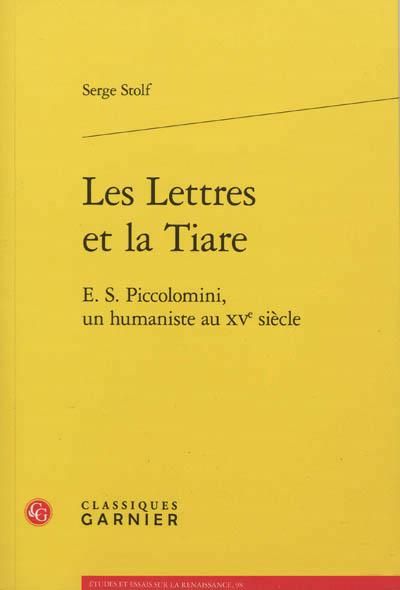 Emprunter LES LETTRES ET LA TIARE E S PICCOLOMINI UN HUMANISTE AU XVE SIECLE livre