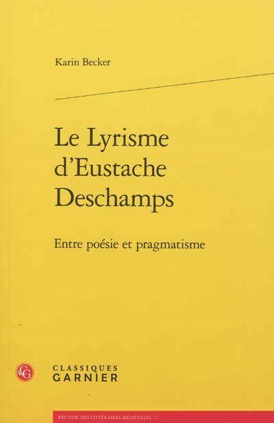 Emprunter LE LYRISME D EUSTACHE DESCHAMPS ENTRE POESIE ET PRAGMATISME livre