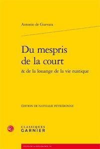 Emprunter DU MESPRIS DE LA COURT & DE LA LOUANGE DE LA VIE RUSTIQUE livre