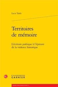 Emprunter TERRITOIRES DE MEMOIRE L ECRITURE POETIQUE A L EPREUVE DE LA VIOLENCE HISTORIQUE livre