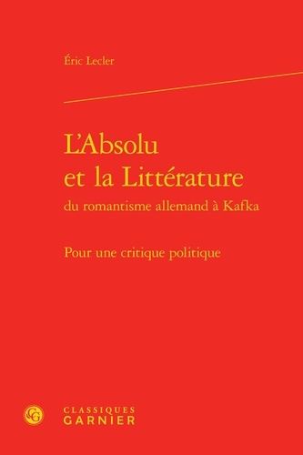 Emprunter L ABSOLU LITTERATURE ROMANTISME ALLEMAND KAFKA - POUR CRITIQUE POLITIQUE livre