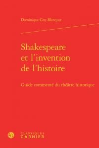 Emprunter SHAKESPEARE L INVENTION L HISTOIRE - GUIDE COMMENTE THEATRE HISTORIQUE livre