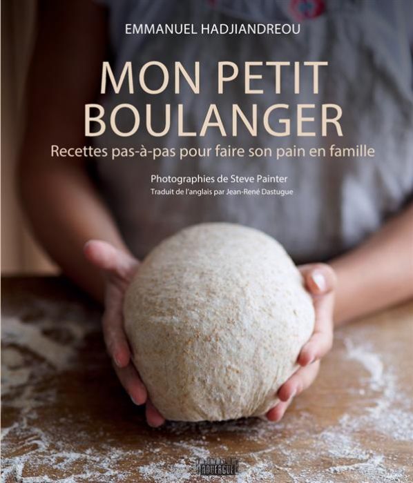 Emprunter Mon petit boulanger. Recettes pas-à-pas pour faire son pain en famille livre