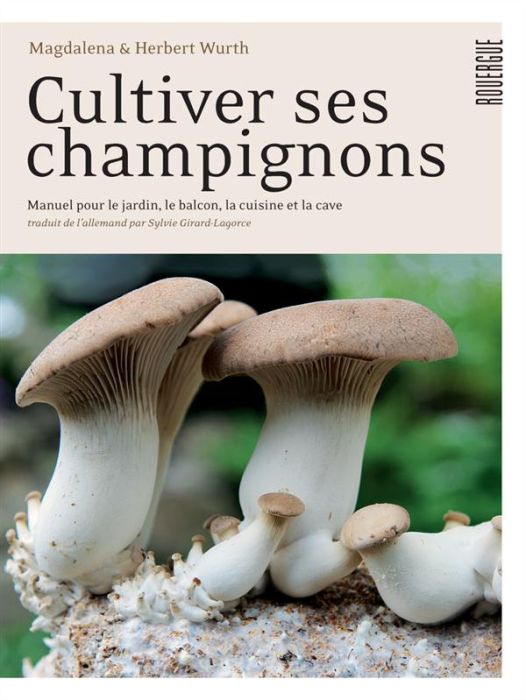 Emprunter Cultiver ses champignons. Manuel pour le jardin, le balcon, la cuisine et la cave livre