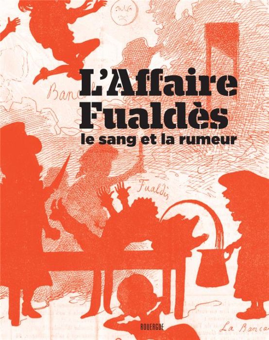 Emprunter L'affaire Fualdès. Le sang et la rumeur livre