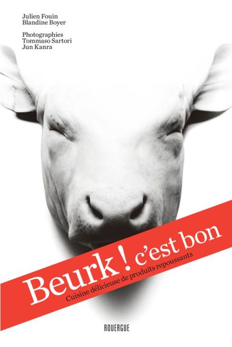 Emprunter Beurk ! c'est bon. Cuisine délicieuse de produits repoussants livre