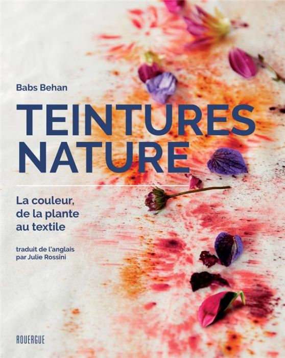 Emprunter Teintures nature. La couleur, de la plante au textile livre