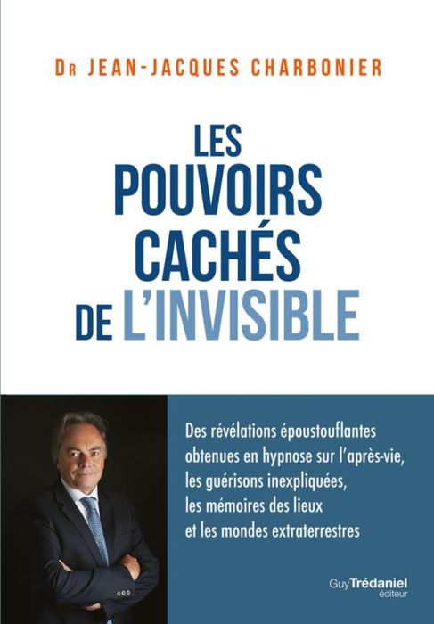 Emprunter Les pouvoirs cachés de l'invisible. Des révélations époustouflantes obtenues en hypnose sur l'après- livre