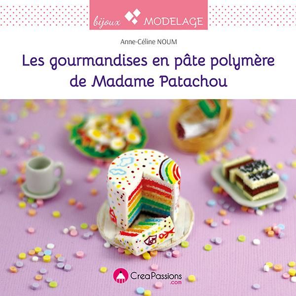 Emprunter Les gourmandises en pâte polymère de Madame Patachou livre