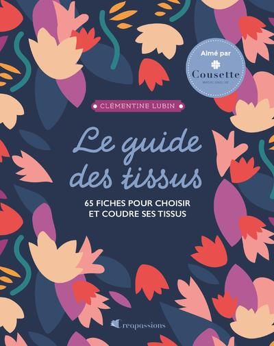 Emprunter Le guide des tissus. 65 fiches pour acheter et coudre ses tissus livre