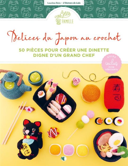 Emprunter Délices du Japon au crochet. 50 pièces pour créer une dinette digne d'un grand chef livre