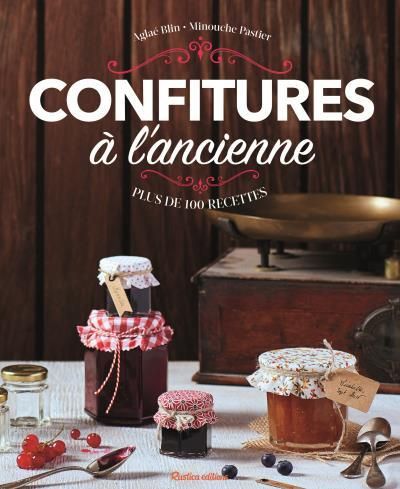 Emprunter Confitures à l'ancienne. Plus de 100 recettes gourmandes livre