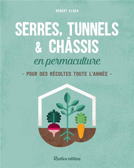 Emprunter Serres, tunnels & châssis en permaculture. Pour des récoltes toute l'année livre