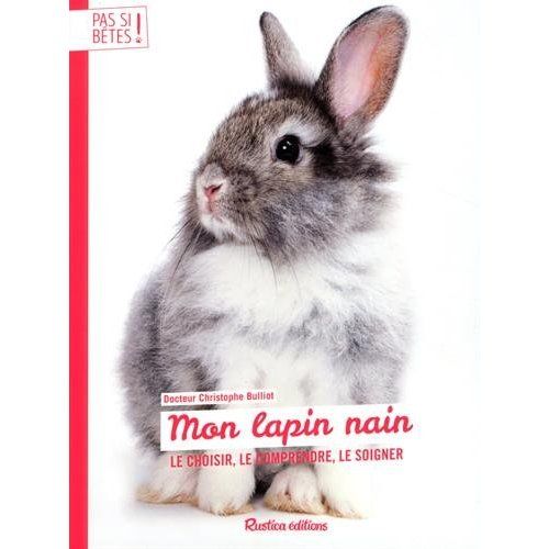 Emprunter Mon lapin nain. Le choisir, le comprendre, le soigner, 2e édition livre